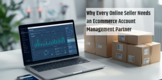Why Every Online Seller Needs an Ecommerce Account Management Partner Ecommerce Account Management Partner